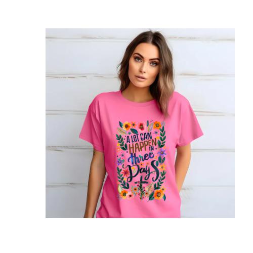 Alot Can Happen in Three Days | Everyday Christian Graphics | Christian Shirt| Jesus Shirt Designs