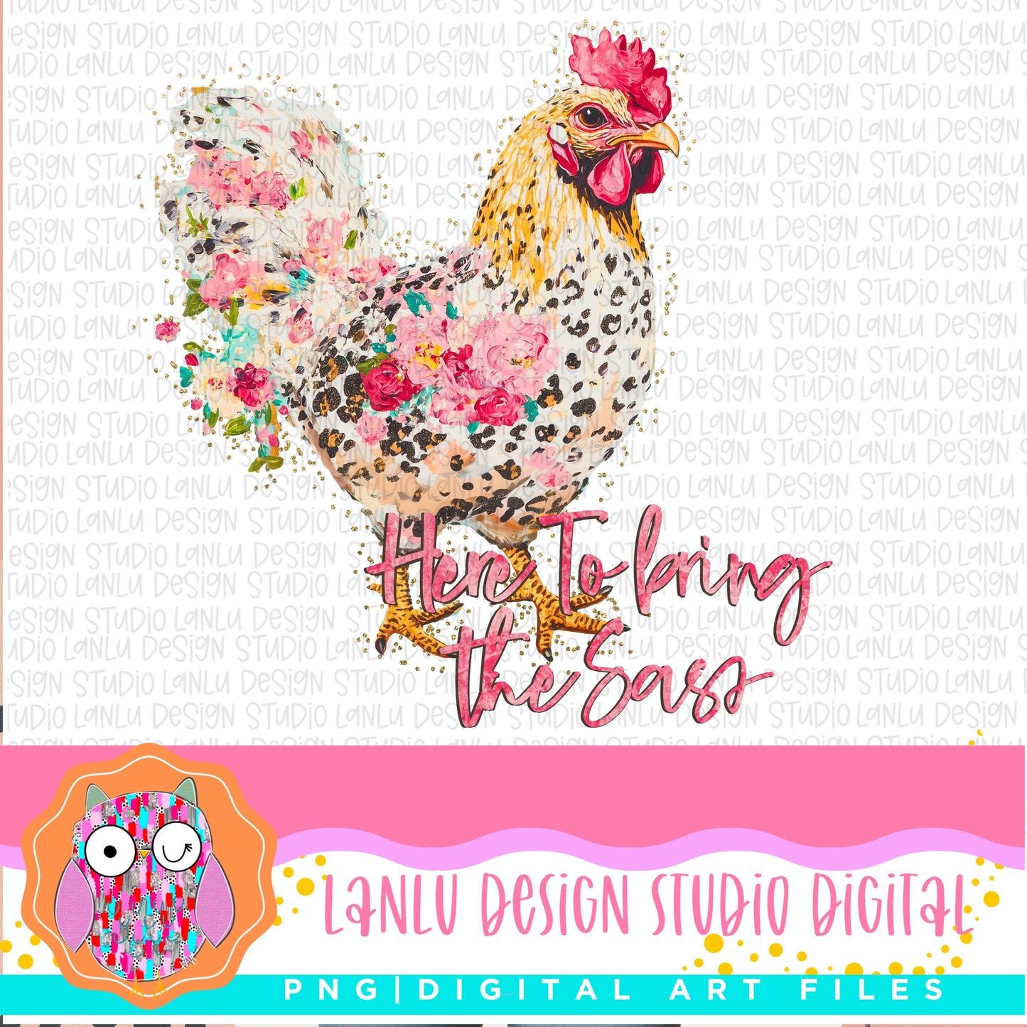 Here to Bring the Sass| Sassy Floral Chicken Art Vibrant Digital Design for Creative Projects| Sublimation& DTF Printable Digital Download