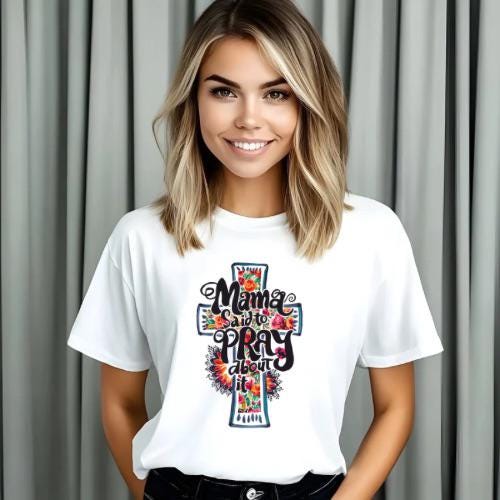 Mama Said to Pray About It | Everyday Christian Graphics | Christian Shirt| Jesus Shirt Designs