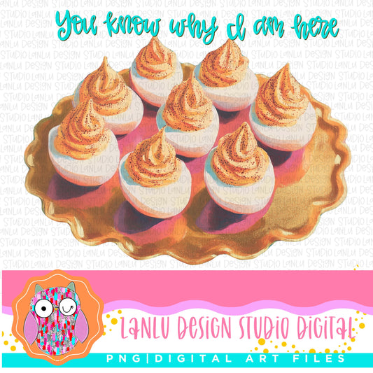 You Know Why I Am Here Deviled Eggs PNG Art |300 DPI Sublimation& DTF Printable Digital Download|
