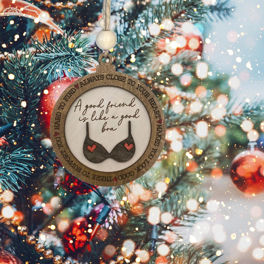 A Good Friend is Like a Good Bra Layered Christmas Ornaments| Christmas Ornaments | Handmade Christmas Gifts | Custom