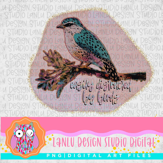 Easily Distracted by Birds | Bird Lover Graphic |300 DPI Sublimation& DTF Printable Digital Download|