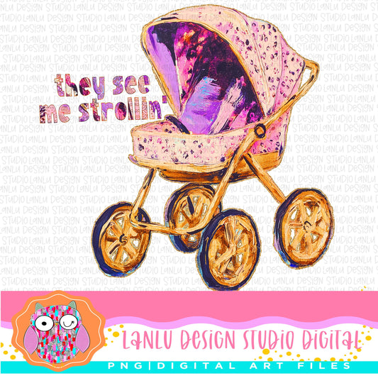 they see me strolling mama stroller png |300 DPI Sublimation& DTF Printable Digital Download|