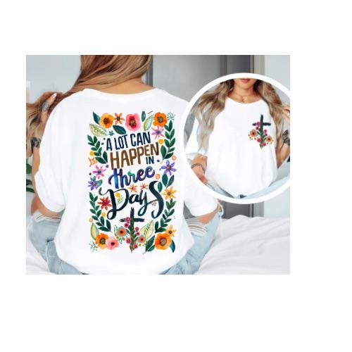 Alot Can Happen in Three Days | Everyday Christian Graphics | Christian Shirt| Jesus Shirt Designs