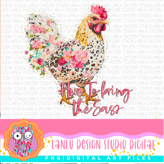 Here to Bring the Sass| Sassy Floral Chicken Art  Vibrant Digital Design for Creative Projects| Sublimation& DTF Printable Digital Download