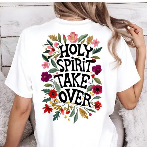 Holy Spirit Take Over | Everyday Christian Graphics | Christian Shirt| Jesus Shirt Designs