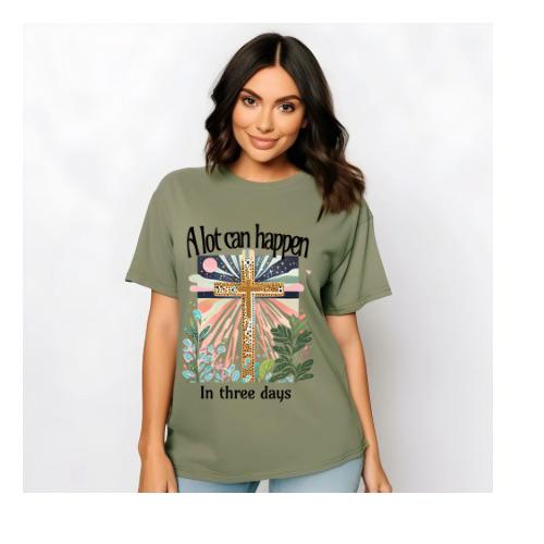 Alot Can Happen in Three Days | Everyday Christian Graphics | Christian Shirt| Jesus Shirt Designs