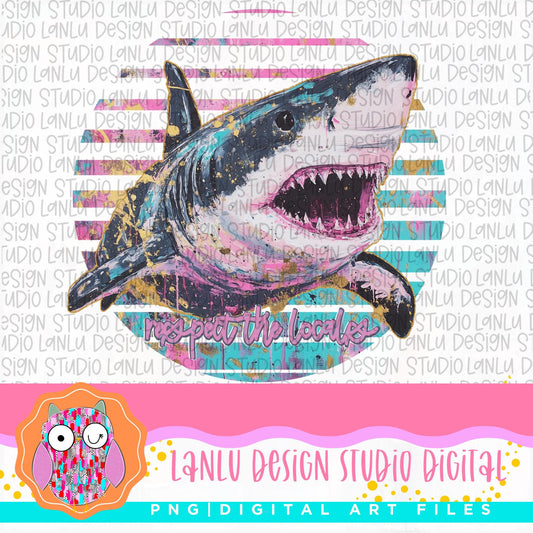 Respect the Locals Shark PNG |Vibrant Digital Art for Apparel, Home Decor, and Crafts|300 DPI Sublimation& DTF Printable Digital Download|